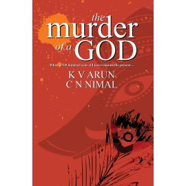 The Murder of a God : When a 700 hundred year old secret haunts the present