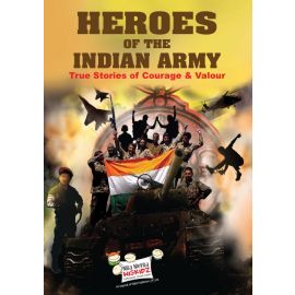Heroes of the Indian Army, True Stories of Courage and Valour