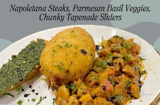Napoletana Steaks, Parmesan Basil Veggies, Chunky Tapenade Sliders